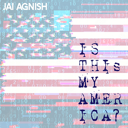 Jai Agnish - "Is This My America?" cover art by Melissa DeMarco Clark